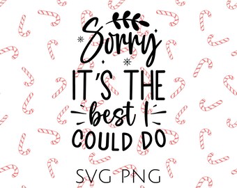 Sorry Its the Best I Could Do svg, Funny Christmas svg, Christmas sign svg , Merry Christmas svg, Christmas Ornaments Svg, Winter svg Xmas
