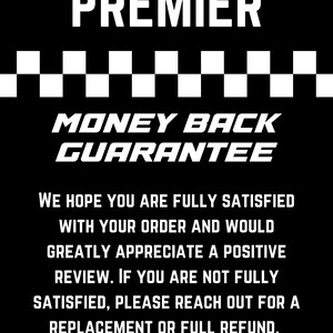 K&ouml;nnte beinhalten: Schwarzwei&szlig;es Bild mit dem Text "PREMIER" in gro&szlig;en wei&szlig;en Buchstaben oben. Unter dem Text befindet sich ein schwarzwei&szlig;es Schachbrettmuster. Unter dem Schachbrettmuster befindet sich der Text "MONEY BACK GUARANTEE" in wei&szlig;en Buchstaben. Unter dem Text befindet sich eine wei&szlig;e Nachricht mit dem Text "WE HOPE YOU ARE FULLY SATISFIED WITH YOUR ORDER AND WOULD GREATLY APPRECIATE A POSITIVE REVIEW. IF YOU ARE NOT FULLY SATISFIED, PLEASE REACH OUT FOR A REPLACEMENT OR FULL REFUND."