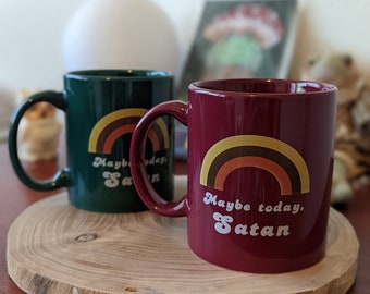 PEUT-ÊTRE AUJOURD’HUI, SATAN art original tasse à café lave-vaisselle et micro-ondes