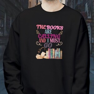 Book Lover Sweatshirt, Books Are Calling, Gift for Readers, Must Go, Unisex Crewneck, Soft Fleece, Cozy Jumper, Reading Enthusiast Top