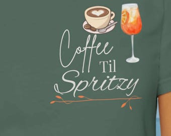 Coffee Til Spritzy Unisex T-shirt, Cocktail Shirt, Coffee Morning Spritz Afternoon, Vacay Cocktails Tee,