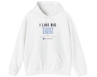 Puede incluir: Una sudadera con capucha blanca que presenta un gráfico frontal con el texto I LIKE BIG TIGHT ENDS en letras negras y azules, acompañado por el texto menor YES, WEEKLY STARTER, NO SHAME, JUST TARGETS y el logotipo AF ALLFANTASY.
