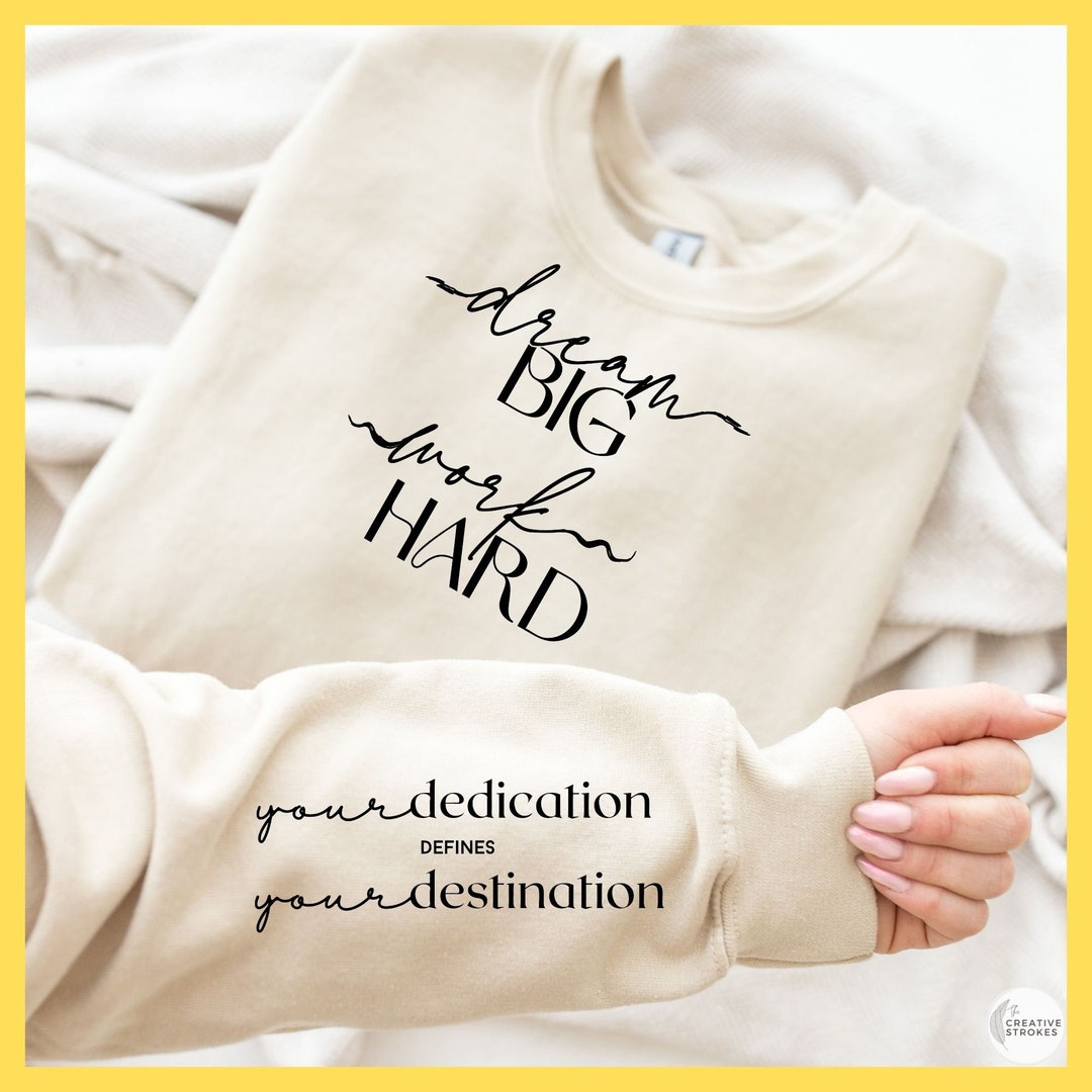 Dream Big Work Hard Motivational Svg Positive Quote Svg Sweatshirt ...