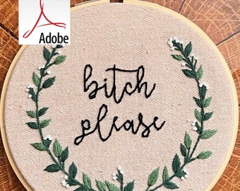 Bitch Please Embroidery pattern, Embroidery PDF Pattern, pattern, for her, for him, for them, leaves embroidery, savage embroidery pattern