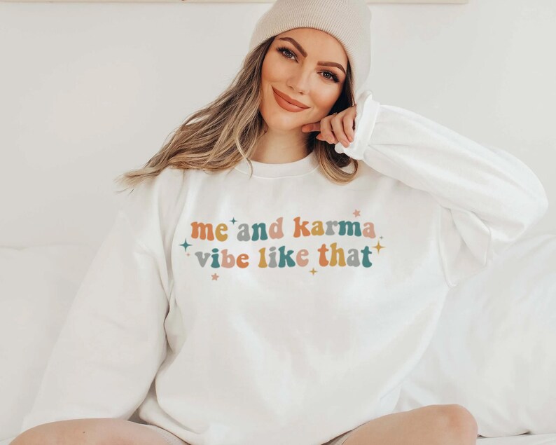 Me and Karma Vibe Like That Sweatshirt Cute Sweatshirt Etsy