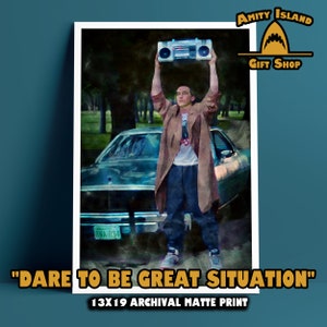 Say Anything Inspired Art Print - Dare to Be Great Situation - Lloyd Dobler - 80s Movie Fan Gift