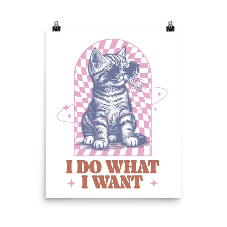 I Do What I Want Poster Funny Cat Meme Wall Art Retro Groovy Design Fun