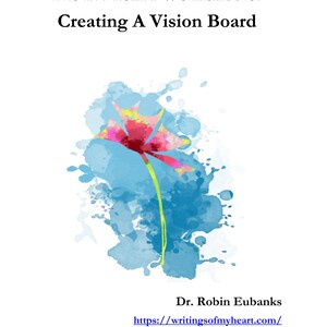 May include: A white worksheet titled "Motivational Worksheets: Creating A Vision Board." The design features a watercolor flower with pink and red petals, a yellow stem, and a blue watercolor background. The author's name and website are also included.