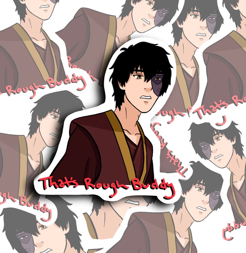 Zuko ATLA Sticker That's Rough Buddy Avatar Sticker Etsy