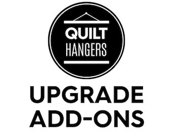 Quilt Hanger UPGRADE ADD-ONS: Rush Service, Longer Screws, Fabric Tape, Lacquer Finish, Strong Wall Anchors