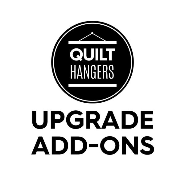 Quilt Hanger UPGRADE ADD-ONS: Rush Service, Longer Screws, Fabric Tape, Lacquer Finish, Strong Wall Anchors