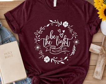 Be The Light Shirt: Christian Bible Verse Apparel