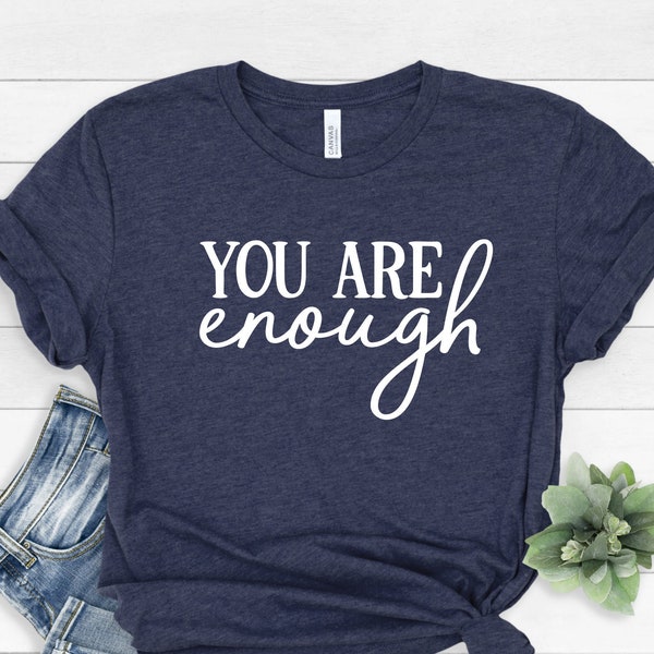 You Are Enough T-Shirt, Frauen süßes Shirt, You Are Enough T-Shirt, Damen Geschenkshirt, You Are Enough, Motivationsshirt,