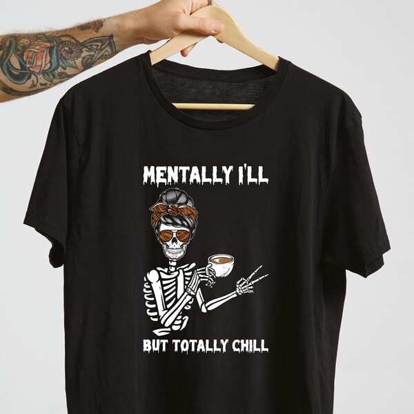 Mentally Ill but Totally Chill Shirt Etsy