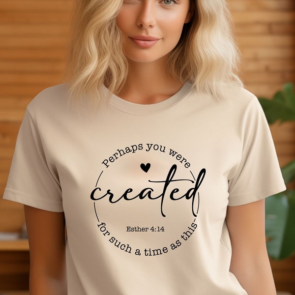 Perhaps You Were Created Shirt, Christian Shirts, Esther 4:14 Shirt, Chosen Shirt, Faith Shirt, Christian Apparel, Christian Clothing