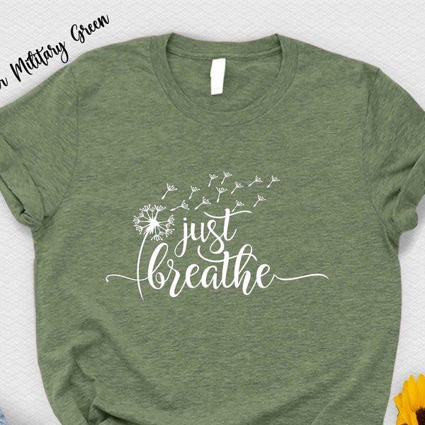 Just Breathe Shirt für Frauen, Frühlings-Fitness-spirituelles Shirt, Meditationsgeschenk, Geschenk-Shirt für Yoga-Liebhaber, Löwenzahn-Shirt, Sommer-Meditations-T-Shirt