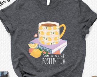 Tea Lover T-Shirt, Positivitea Quote Tee | DTF Print | Mom, Friends, Everyday Casual Wear