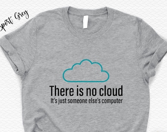 Er is geen wolk, het is gewoon het computershirt van iemand anders, ingenieur programmeur cadeau, wetenschapsshirt, softwareontwikkelaar programmeercode shirt