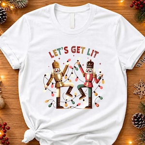 Let’s Get It T-Shirt, Christmas Nutcracker Tee