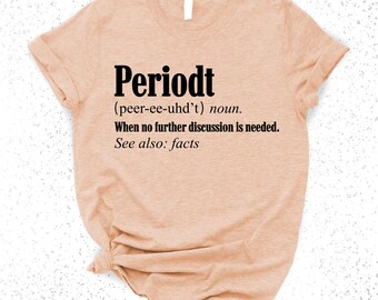Periodt Definition T-Shirt: Funny Saying Shirt