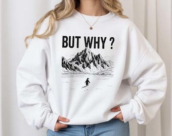 But Why Penguin Sweatshirt: Nihilist Quote Long Sleeve Shirt