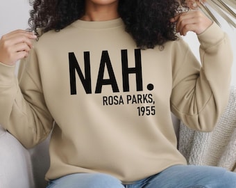 Nah Rosa Parks 1955 Sweatshirt - Black History Month Long Sleeve