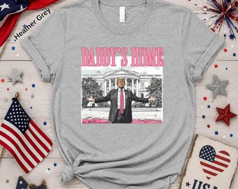 Daddy's Home Trump T-Shirt: MAGA Political Gift