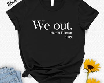 T-shirt Harriet Tubman « We Out » - T-shirt féministe sur l'histoire des Noirs