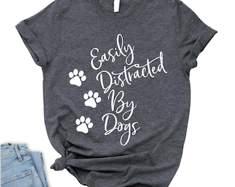 Camiseta "Me distraigo fácilmente con los perros" - Regalo para amantes de los perros
