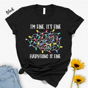 I’m Fine It’s Fine Everything Is Fine Shirt, Christmas Motivational  T-Shirt, Christmas Light Tee, Christmas Vibes, Winter Xmas Season Gift