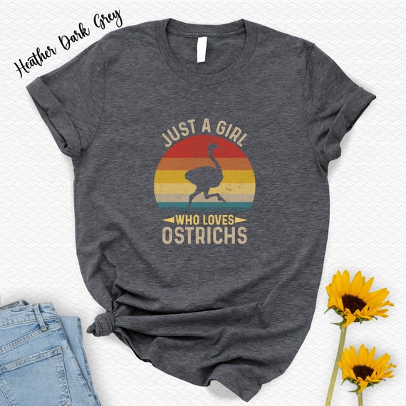 Just A Girl Who Loves Ostriches T-Shirt Funny Ostrich Tee Just A Girl Who Loves Ostriches T-Shirt Funny Ostrich Tee