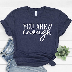 You Are Enough Tee, Women Cute Shirt, You Are Enough T-Shirt, Ladies Gift Shirt, You Are Enough, Motivational Shirt,