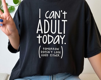 Camiseta "Hoy no puedo ser adulto": Camiseta con humor sarcástico