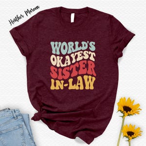 World’s Okayest Sister In Law Shirt,Sister In Law Gifts,Funny Family Shirt,Sister Wedding Gift,Sister Birthday Gift,Adult Humor Gift Tshirt