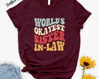 World's Okayest Sister In Law T-Shirt: Funny Family Gift