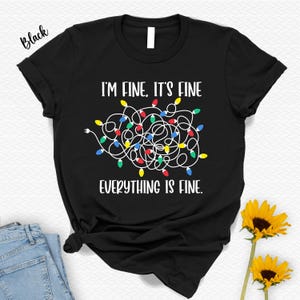 I’m Fine It’s Fine Everything Is Fine Shirt,Christmas Lights Tshirt,Christmas Gift Ideas,Holiday Apparel Women,Cute Funny Holiday Xmas Shirt