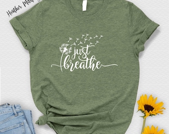 Just Breathe Shirt For Women, Spring Fitness Spiritual Shirt, Meditation Gift,Yoga Lover Gift Shirt,Dandelion Shirt,Summer Meditation Tshirt