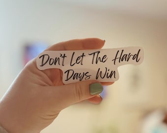 ACOTAR Vinyl Sticker: Don't Let The Hard Days Win, SJM Quote