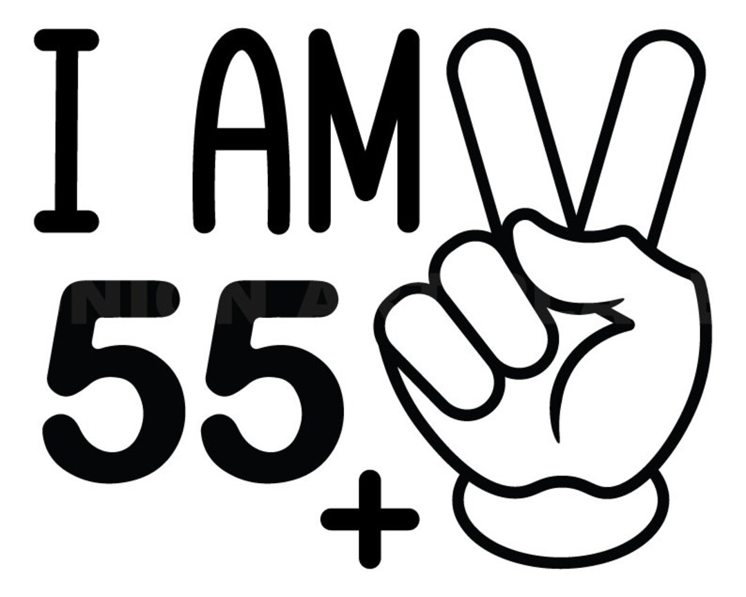 I Am 55 Plus Two Fingers Svg 57th Birthday Svg Clipart Image - Etsy