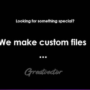 Pode incluir: Texto preto e branco em fundo preto que diz "Procurando algo especial? Fazemos arquivos personalizados... Creativevector"
