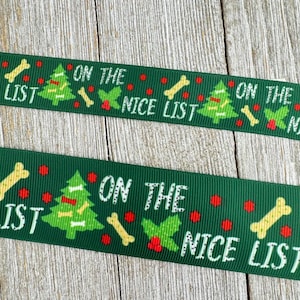 On The Nice List With Christmas Dog Bone On Grosgrain Ribbon - 7/8” - 1.5” -  Holiday Decor - Dog Collar - Hair Bow - Ornaments - Sew - Wrap