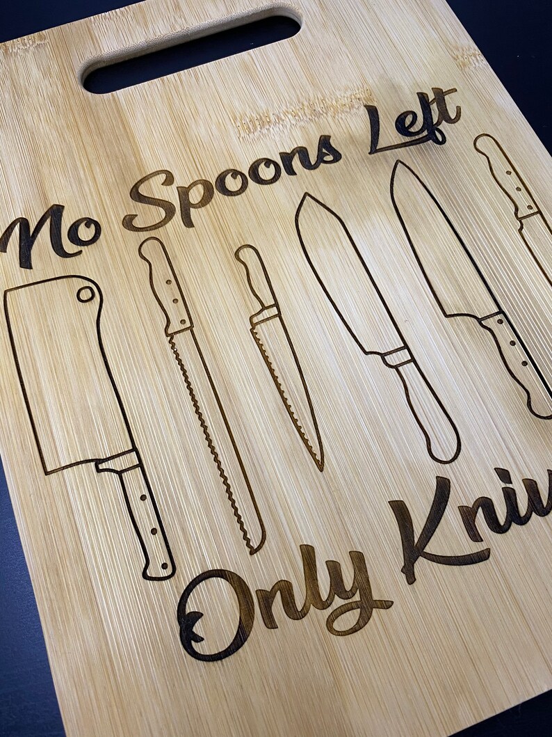 No Spoons Left Only Knives Cutting Board Gift for Spoonie Etsy