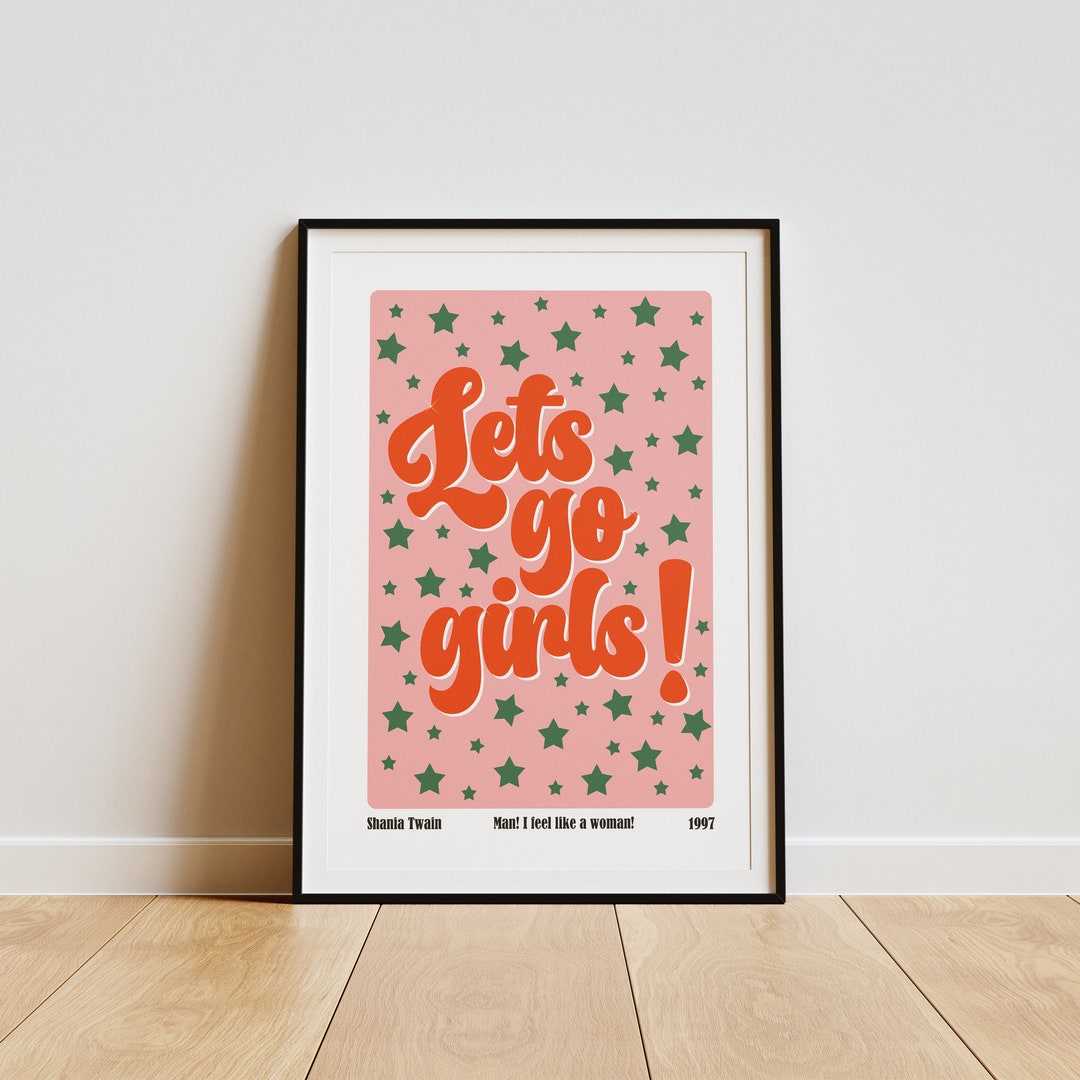 Lets Go Girls Lyric Print / Shania Twain / Man I Feel Like a Woman ...