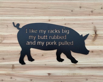 I Like My Racks Big My Butt Rubbed And My Pork Pulled Grillschild