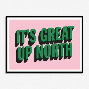 It's Great Up North Print | Northern | City | Mancunian | A5 A4 A3 | Unframed Indie Mod Poster | Manchester | Leeds | Yorkshire