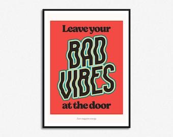 Leave Your Bad Vibes At The Door Quote | Motivational Home Decor Phrase | Retro Indie Typography Quote | A5 A4 A3 | A5 A4 A3 A2 A1 50x70