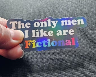 Holographic Meme Sticker - The Only Men I Like Are Fictional