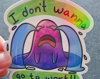 Holographic Meme Slime Sticker - I Don't Wanna Go To Work