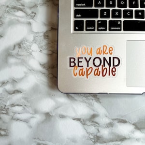 You Are Beyond Capable Sticker, Digital, Inspirational, Quote, Mental Health, Art, Water-bottle, Laptop, Weatherproof, Decal, Matte