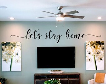 Let's stay Home Wall Decal | Decal For The Family Room | Living Room Decor | Large Wall Art | BC910